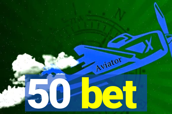 50 bet